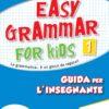 Easy Grammar for Kids. Level 1. Guida per il docente