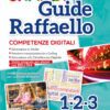Grandi Guide Raffaello - Competenze digitali - Classi 1°-2°-3°