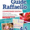 Grandi Guide Raffaello - Competenze digitali - Classi 4°-5°