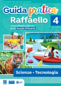 Guida pratica Raffaello - Scienze e Tecnologia - Classe 4