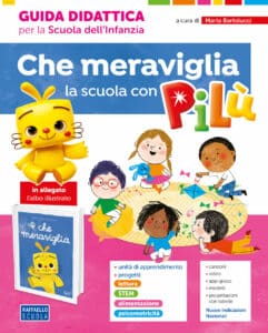 Che meraviglia la scuola con Pilù - Guida didattica - Che meraviglia guida + Progettazione + Albo