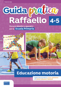 Guida pratica Raffaello - Educazione motoria - Classe 4-5
