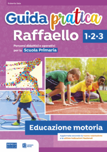 Guida pratica Raffaello - Educazione motoria - Classi 1-2-3